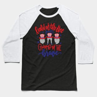 Land Of The Free And Gnome Of The Brave 4th Of July US Baseball T-Shirt